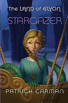 The Land of Elyon book #5: Stargazer by Carman, Patrick