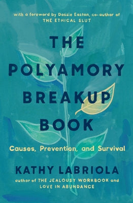 The Polyamory Breakup Book: Causes, Prevention, and Survival Paperback Thornapple Press