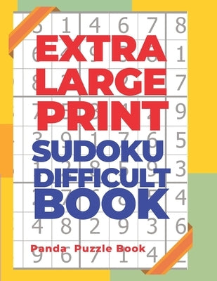 Extra Large Print Sudoku Difficult Book: Sudoku In Very Large Print - Brain Games Book For Adults by Book, Panda Puzzle