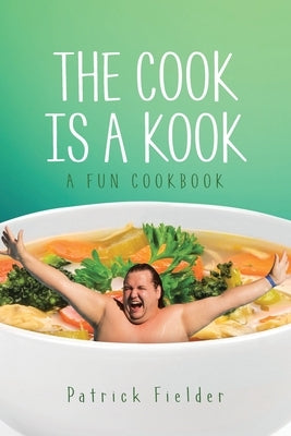 The Cook is a Kook: A Fun Cookbook Paperback Page Publishing
