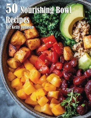 50 Nourishing Bowl Recipes Paperback Marick Booster