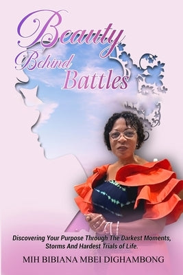 Beauty Behind Battles: Discovering Your Purpose Through the Darkest Moments, Storms and Hardest Trials of Life Paperback Creative Book Writers