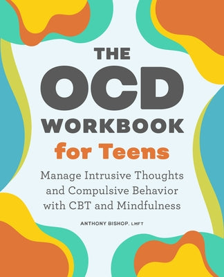The Ocd Workbook for Teens: Manage Intrusive Thoughts and Compulsive Behavior with CBT and Mindfulness Paperback Callisto Teens