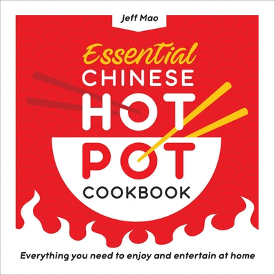Essential Chinese Hot Pot Cookbook: Everything You Need to Enjoy and Entertain at Home Paperback Callisto
