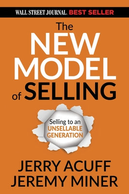 The New Model of Selling: Selling to an Unsellable Generation Paperback Morgan James Publishing