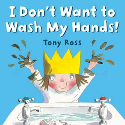 I Don't Want to Wash My Hands! Paperback G.P. Putnam's Sons Books for Young Readers
