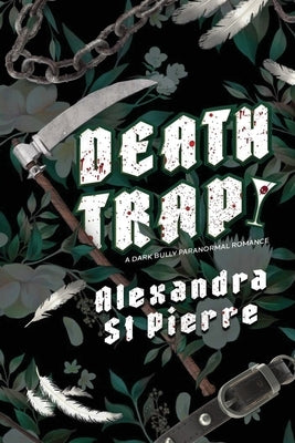 Paperback of Deathtrap by Alexandra St Pierre featuring a dark, suspenseful cover with intricate artwork.