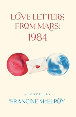 Love Letters From Mars: 1984 Paperback Palmetto Publishing