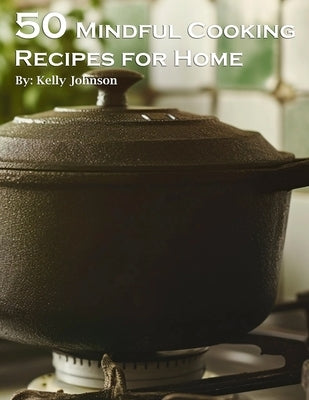 50 Mindful Cooking Recipes for Home Paperback Marick Booster