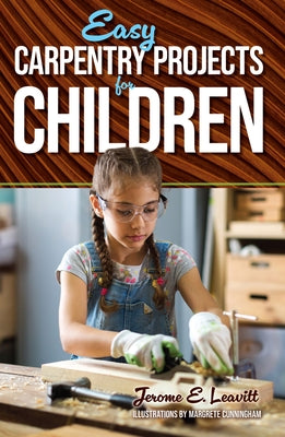 Easy Carpentry Projects for Children by Leavitt, Jerome E.
