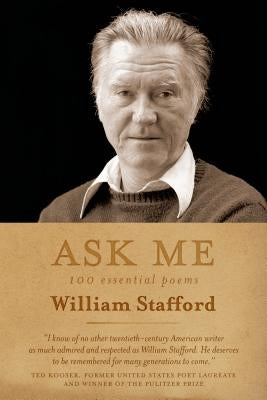 Ask Me: 100 Essential Poems of William Stafford Paperback Graywolf Press