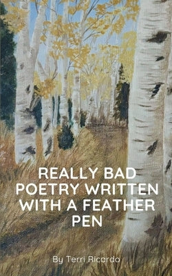 Really Bad Poetry Written with a Feather PEN Paperback Bookleaf Publishing