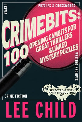 Crimebits: 100 Opening Gambits for Great Thrillers & Linked Mystery Puzzles Paperback Eyewear Publishing
