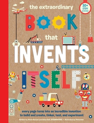 The Extraordinary Book That Invents Itself: (Kid's Activity Books, Stem Books for Kids. Steam Books) Paperback Weldon Owen