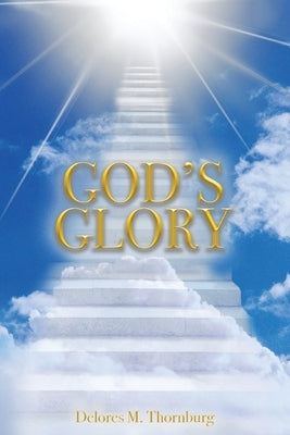 God's Glory by Thornburg, Delores M.