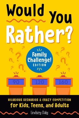 Z Kids Would You Rather? Family Challenge paperback book with fun scenarios for kids, teens, and adults, featuring humorous questions.