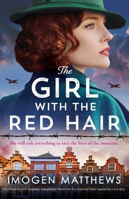 The Girl with the Red Hair: Heartbreaking and completely unforgettable World War Two historical fiction inspired by a true story Paperback Bookouture