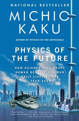 Physics of the Future: How Science Will Shape Human Destiny and Our Daily Lives by the Year 2100 Paperback Vintage