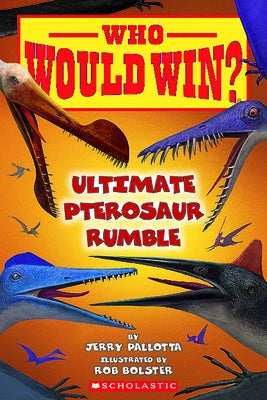 Who Would Win?: Ultimate Pterosaur Rumble Paperback Scholastic Inc.