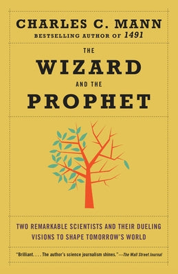 The Wizard and the Prophet: Two Remarkable Scientists and Their Dueling Visions to Shape Tomorrow's World Paperback Vintage