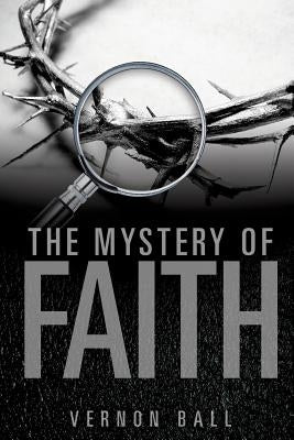 The Mystery of Faith Paperback Xulon Press