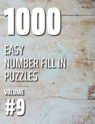 1000 Easy Number Fill In Puzzles Volume #9 by Ballener, Nilo