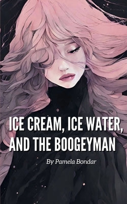 Ice Cream, Ice Water, and the Boogeyman Paperback Bookleaf Publishing