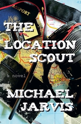 The Location Scout by Jarvis, Michael