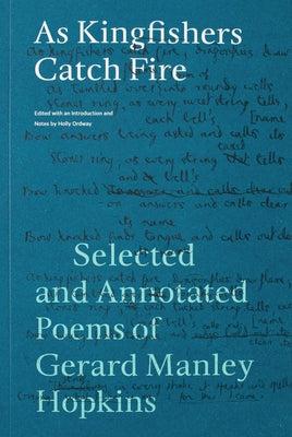 As Kingfishers Catch Fire: Selected and Annotated Poems of Gerard Manley Hopkins Paperback Word on Fire