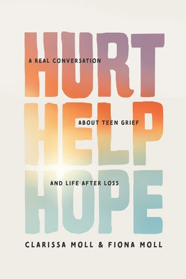 Hurt Help Hope: A Real Conversation about Teen Grief and Life After Loss Paperback Wander