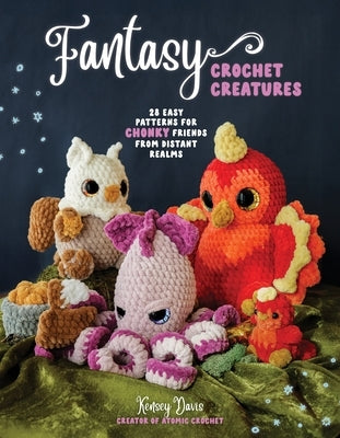 Paperback book titled "Fantasy Crochet Creatures" featuring colorful, chonky fantasy animals on the cover, from Page Street Publishing.