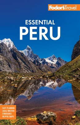 Fodor's Essential Peru: With Machu Picchu & the Inca Trail Paperback Fodor's Travel Publications