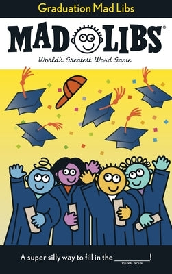 Paperback Graduation Mad Libs: World's Greatest Word Game by Mad Libs with colorful cover and playful design for fun learning.