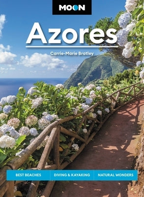 Moon Azores: Best Beaches, Diving & Kayaking, Natural Wonders Paperback Moon Travel