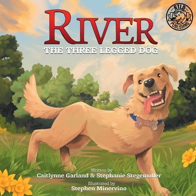River the Three Legged Dog by Garland, Caitlynne