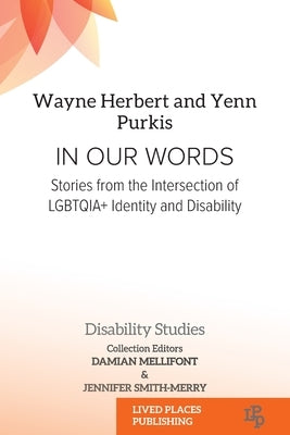 In Our Words: Stories from the Intersection of LGBTQIA+ Identity and Disability Paperback Lived Places Publishing