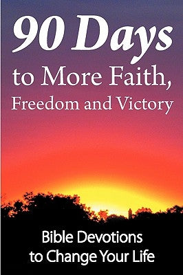 90 Days to More Faith, Freedom and Victory Paperback Cfa Publications