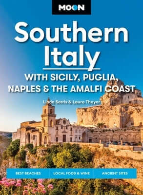 Moon Southern Italy: With Sicily, Puglia, Naples & the Amalfi Coast: Best Beaches, Local Food & Wine, Ancient Sites Paperback Moon Travel