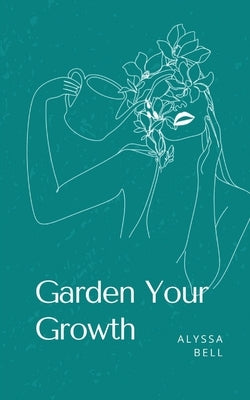 Garden Your Growth Paperback Bookleaf Publishing