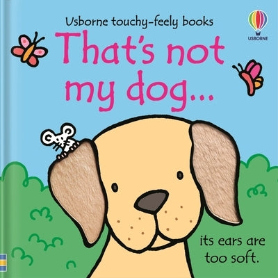 That's Not My Dog... Usborne Books board book featuring colorful illustrations of various dogs and tactile textures.