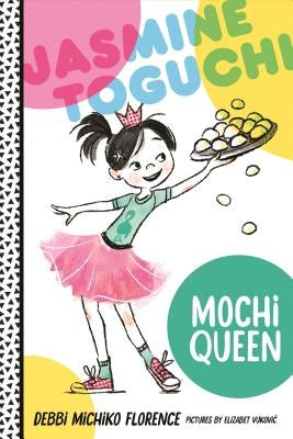 Jasmine Toguchi, Mochi Queen Paperback Farrar, Straus and Giroux (Byr)