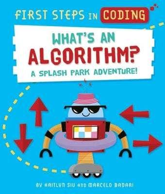 What's an Algorithm?: A Splash Park Adventure! by Siu, Kaitlyn