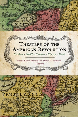 Theaters of the American Revolution: Northern, Middle, Southern, Western, Naval Paperback Westholme Publishing