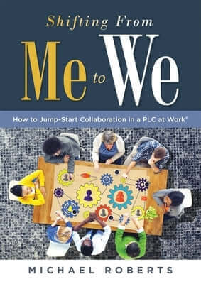 Shifting from Me to We: How to Jump-Start Collaboration in a PLC at Work(r) (a Straightforward Guide for Establishing a Collaborative Team Culture in Paperback Solution Tree