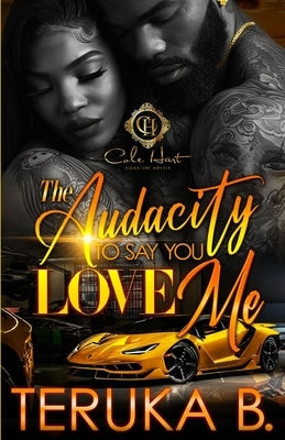 The Audacity To Say You Love Me: An African American Romance Paperback Independently Published