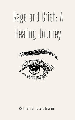 Rage and Grief: A Healing Journey Paperback Bookleaf Publishing