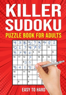 Killer Sudoku Puzzle Book for Adults: (Sumdoku Sum Doku Sumoku Addoku Samunamupure) Math Logic Puzzle Books Easy to Hard by Publishing, Puzzle King