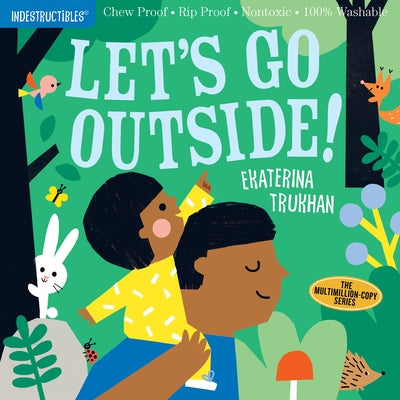 Indestructibles: Let's Go Outside!: Chew Proof - Rip Proof - Nontoxic - 100% Washable (Book for Babies, Newborn Books, Safe to Chew) Paperback Workman Kids
