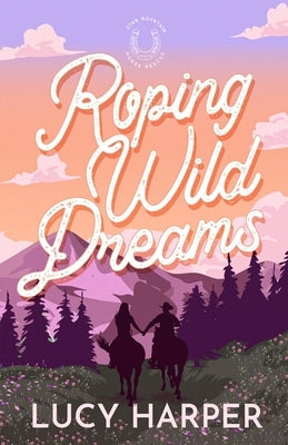Roping Wild Dreams by Harper, Lucy