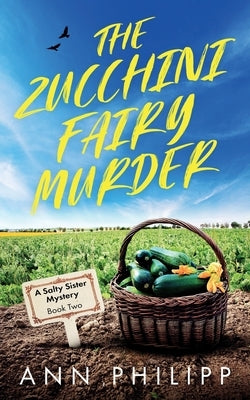The Zucchini Fairy Murder Paperback Salty Sister Publishing